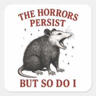 Sticker Carré Les Horreurs Persistent Mais Moi Aussi