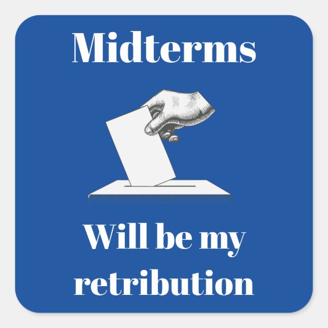 Sticker Carré Les Midterms Seront Ma Rétribution (Devant)