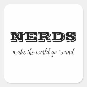 Sticker Carré Les NERDS font tourner le monde