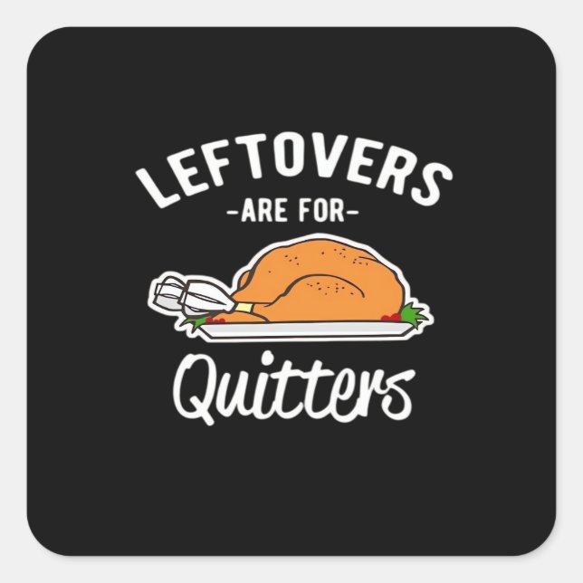 Sticker Carré Les Restes Sont Pour Les Quitters Thanksgiving Tur (Devant)