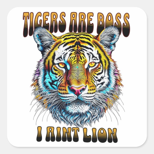 Sticker Carré Les tigres sont les patrons | I Aint Lion (Devant)