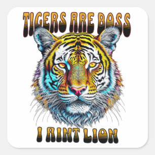 Sticker Carré Les tigres sont les patrons   I Aint Lion