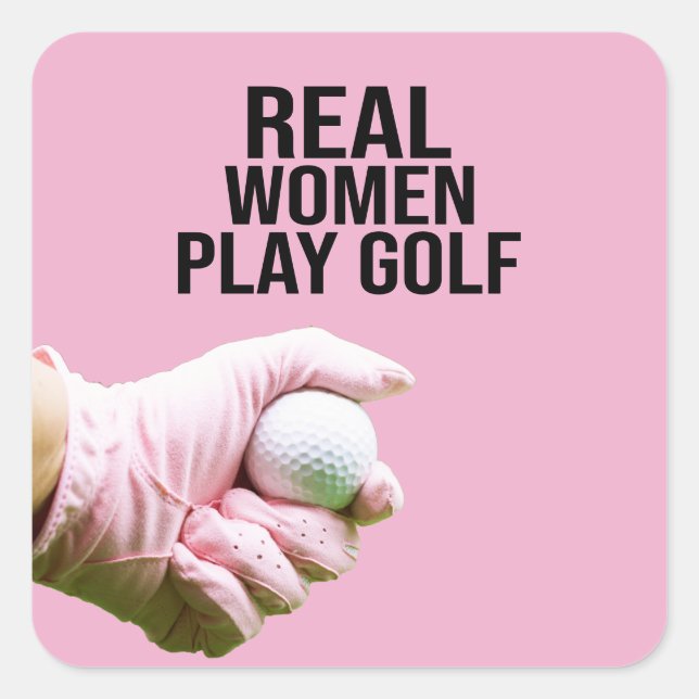 Sticker Carré Les vraies femmes du golf jouent au golf (Devant)