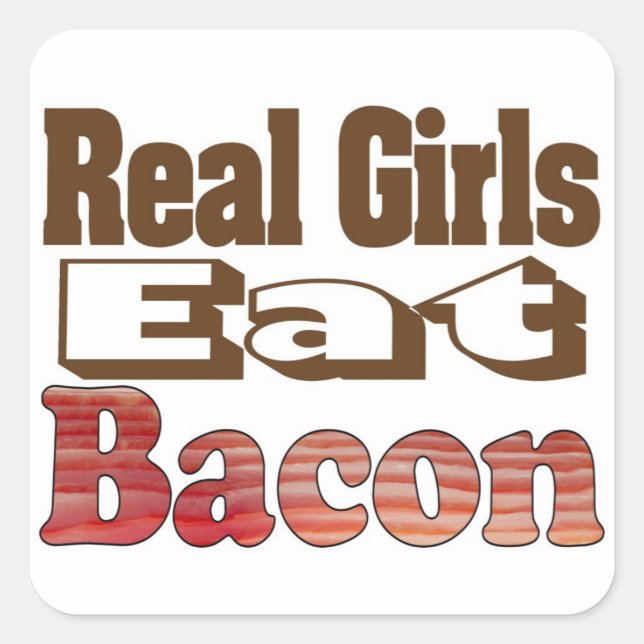 Sticker Carré Les vraies filles mangent du bacon (Devant)