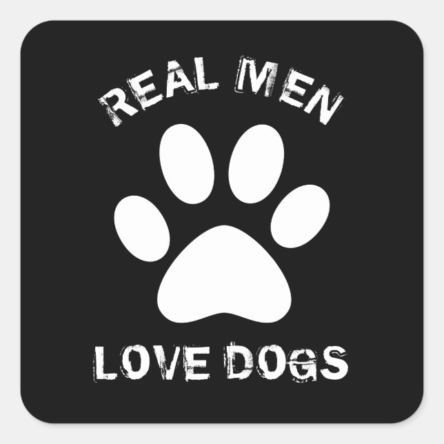 Sticker Carré Les vrais hommes aiment les chiens Texte personnal (Devant)