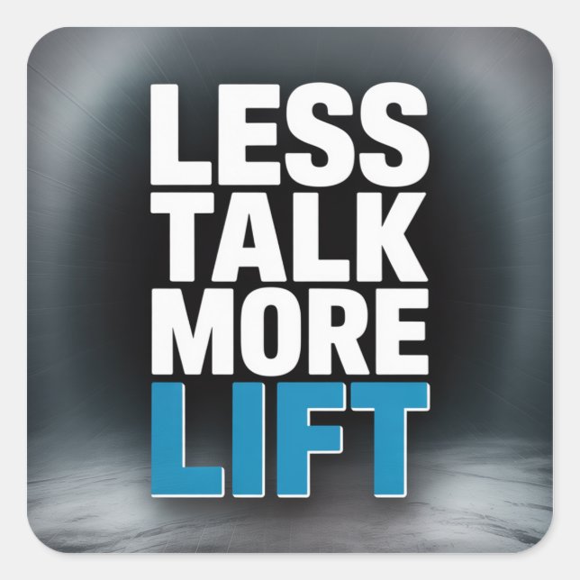 Sticker Carré Less Talk, More Lift (Devant)