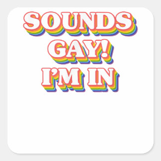 Sticker Carré LGBT Pride Shirt - Sounds Gay I'm In