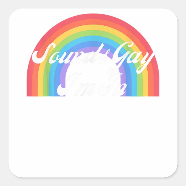 Sticker Carré LGBTQ Funny Gay pride Retro - Sounds Gay I'm In (Devant)