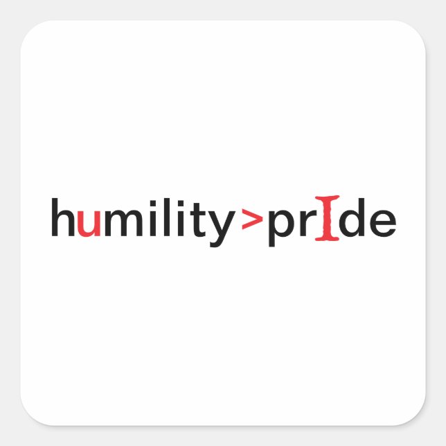 Sticker Carré L'humilité est plus grande que la fierté (Devant)