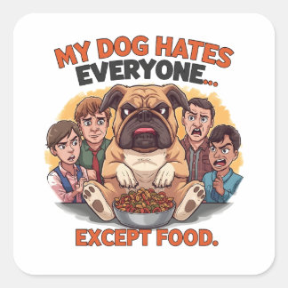 Sticker Carré L'humour du Bulldog déteste tout le monde sauf la