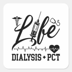 Sticker Carré Life Dialysis + PCT Dialysis Nurse Tech Technician