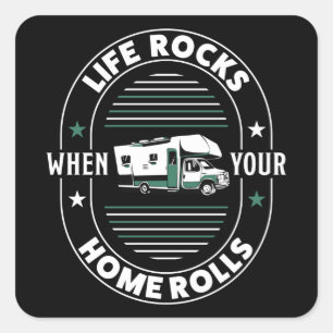 Sticker Carré Life Rocks When your Home Rolls RV Cadeau