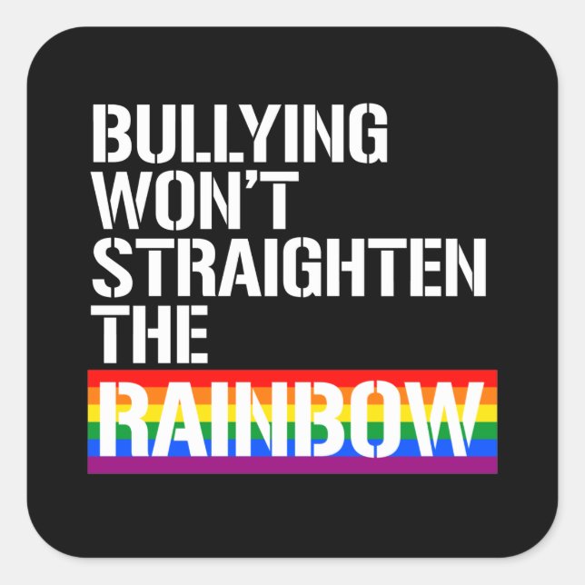 Sticker Carré L'intimidation ne va pas redresser l'arc-en-ciel (Devant)