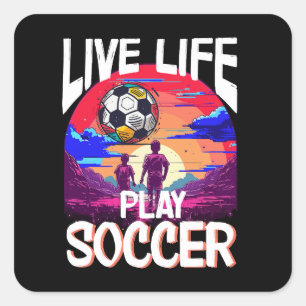 Sticker Carré Live Life Play Soccer, Football Ball Kids