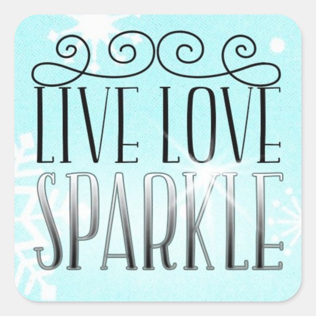 STICKER CARRÉ "LIVE LOVE SPARKLE" (Devant)