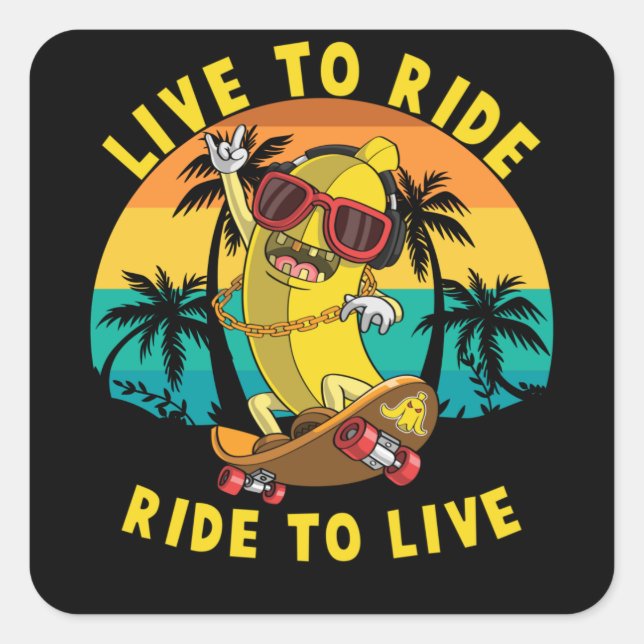 Sticker Carré Live to Ride Ride to Life Banana Skate (Devant)