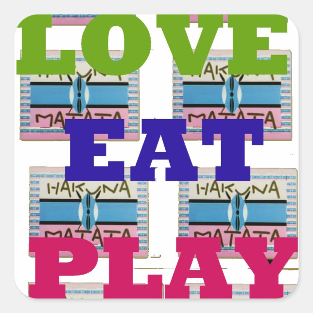 Sticker Carré Love Eat Play Hakuna Matata Art Print (Devant)