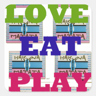 Sticker Carré Love Eat Play Hakuna Matata Art Print