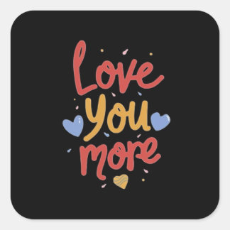 Sticker Carré Love You More Expressive Art