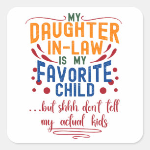 Sticker Carré Ma Belle-Fille Est Mon Enfant Préféré, Mais Chut,