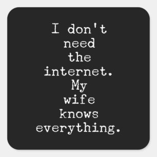Sticker Carré Ma Femme Sait Tout Ce Qui Est Drôle Sarcastique