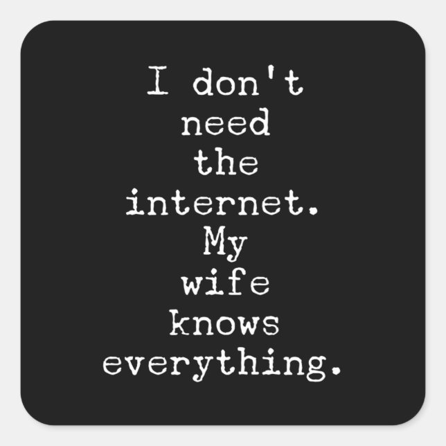 Sticker Carré Ma Femme Sait Tout Ce Qui Est Drôle Sarcastique (Devant)