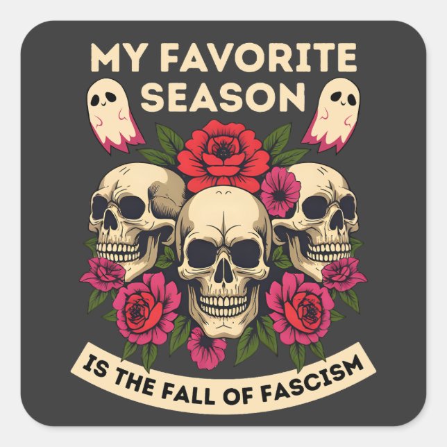 Sticker Carré Ma Saison Préférée Est La Chute Du Fascisme (Devant)