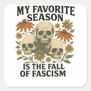 Sticker Carré Ma saison préférée est la chute du fascisme, pas d