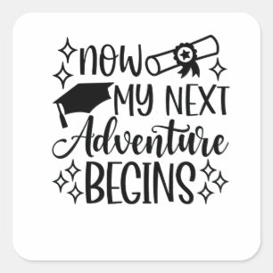 Sticker Carré Maintenant, Ma Prochaine Aventure Commence La Grad