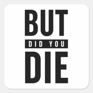 Sticker Carré Mais Est-Ce Que Tu As Mouri