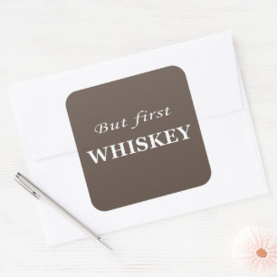 Sticker Carré Mais le premier whiskey amusant alcool citations