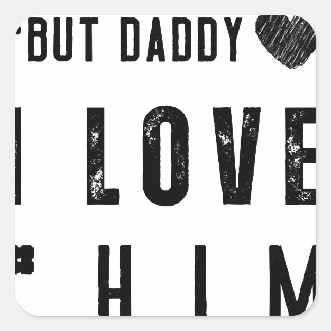 Sticker Carré Mais Papa, Je L'Aime (Devant)