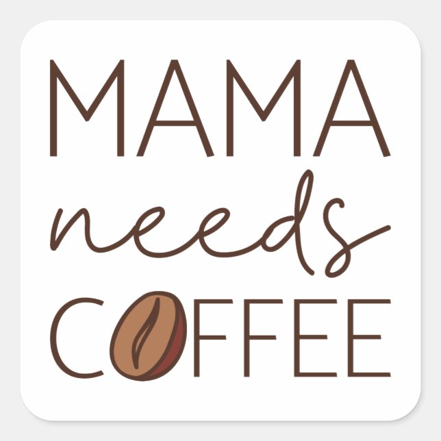Sticker Carré Mama a besoin de café (Devant)