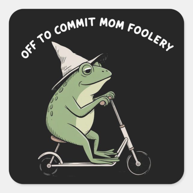 Sticker Carré Mama Frog Off to Commit Mom Foolery Scooter Gift  (Devant)