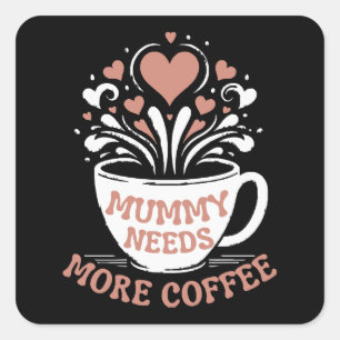 Sticker Carré Maman a besoin de plus de café maman puns fatigué 