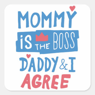 Sticker Carré Maman est le boss Daddy and I agree