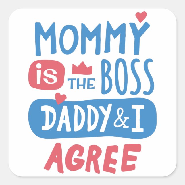 Sticker Carré Maman est le boss Daddy and I agree (Devant)