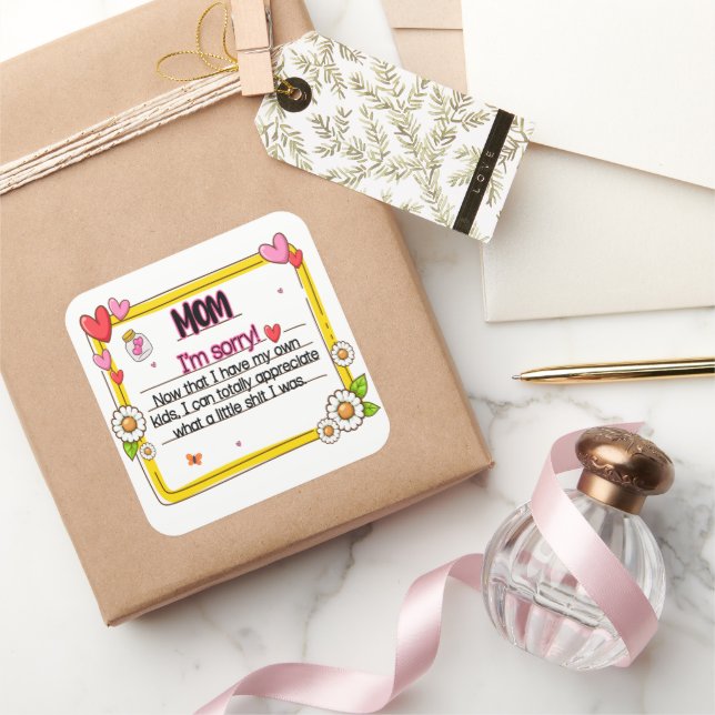 Sticker Carré Maman, je suis désolé maintenant que j'ai mes prop (Cadeaux)