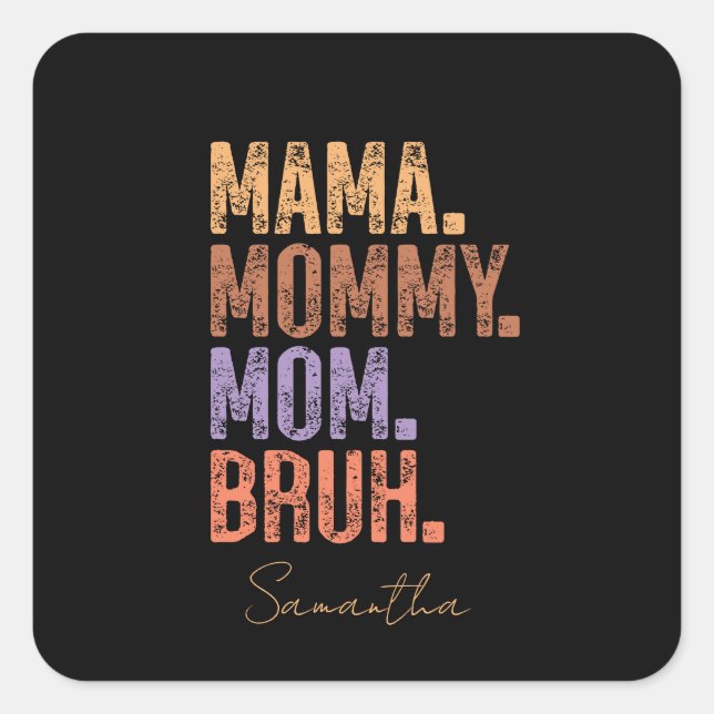 Sticker Carré Maman. Maman. Maman. Bruh (Devant)