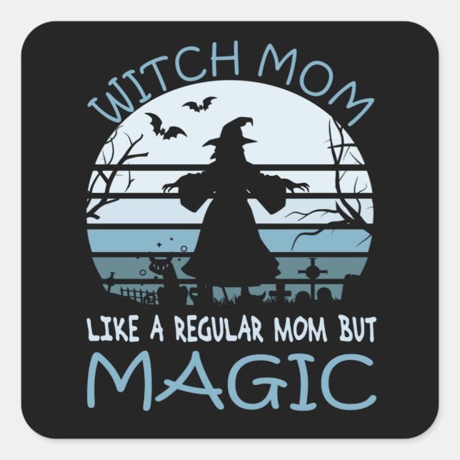 Sticker Carré Maman Sorcière Comme Une Maman Régulière Mais Magi (Devant)