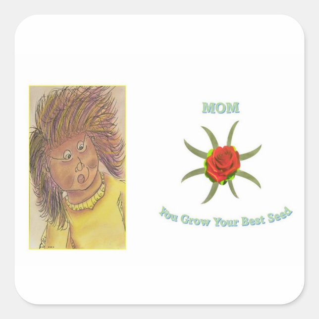 Sticker Carré Maman, Tu Grandis Ta Meilleure Semence (Devant)