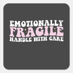 Sticker Carré Manche Émotionnellement Fragile super Avec Soin