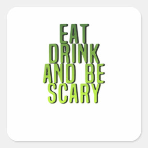 Sticker Carré Manger Boire Et Être Effrayant Citation Drôle