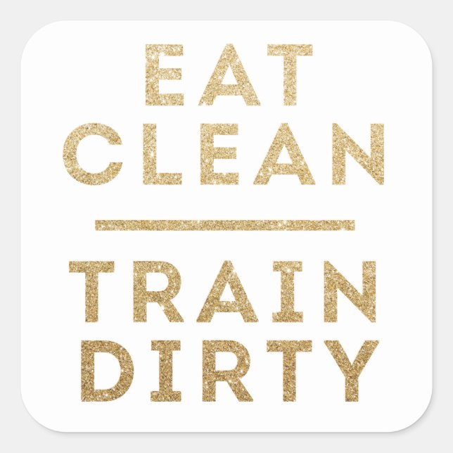 Sticker Carré Manger Clean Train Dirty Gold Parties scintillant  (Devant)