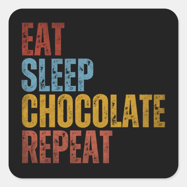 STICKER CARRÉ MANGER DORMIR CHOCOLAT RÉPÉTER (Devant)