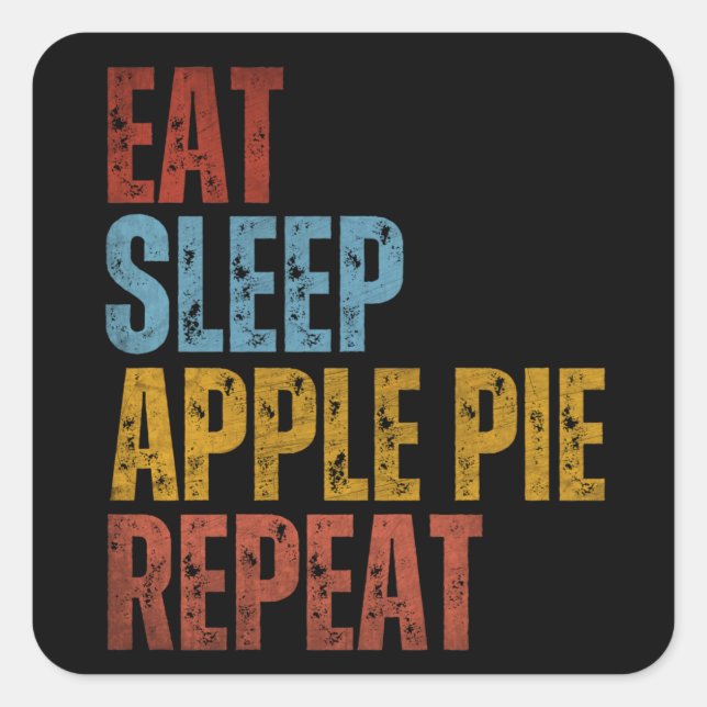 STICKER CARRÉ MANGER DORMIR TARTE AUX POMMES RÉPÉTER (Devant)