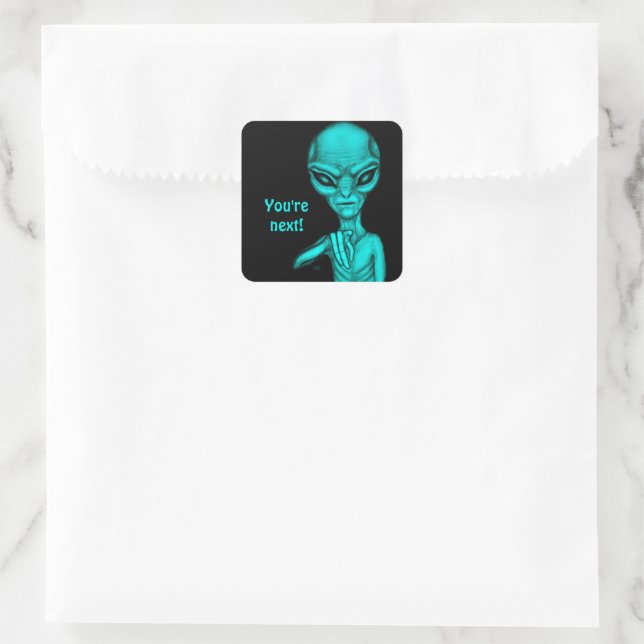 Sticker Carré Mauvais Alien, Tu es le prochain ! (Sac)