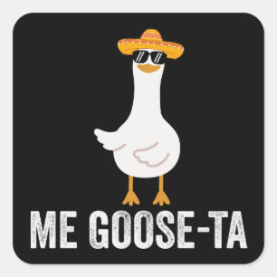 Sticker Carré Me Goose Ta Funny Mexicain Espagnol Oie