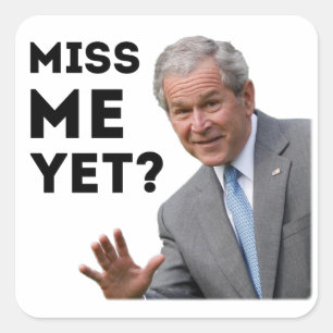 Sticker Carré Me Manque Encore ? George W. Bush