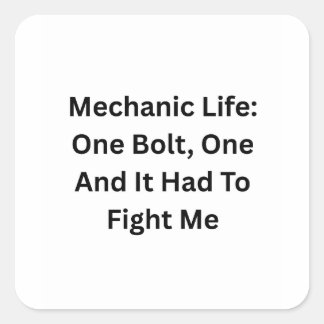 Sticker Carré Mechanic Life: One Bolt One, It Had To Fight Me